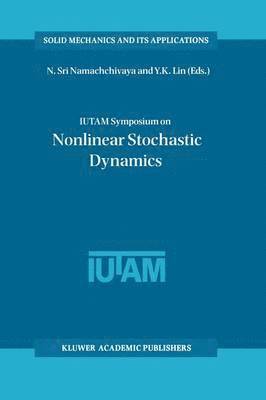 N. Sri Namachchivaya, Y.K. Lin, Y. K. Lin - IUTAM Symposium on Nonlinear Stochastic Dynamics, Inbunden