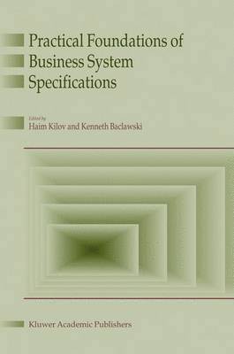 Haim Kilov, Ken Baclavski - Practical Foundations of Business System Specifications, Inbunden
