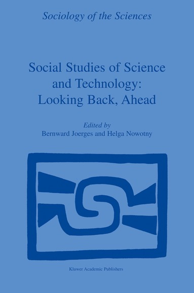 B. Joerges, H. Nowotny - Social Studies of Science and Technology: Looking Back, Ahead, Häftad