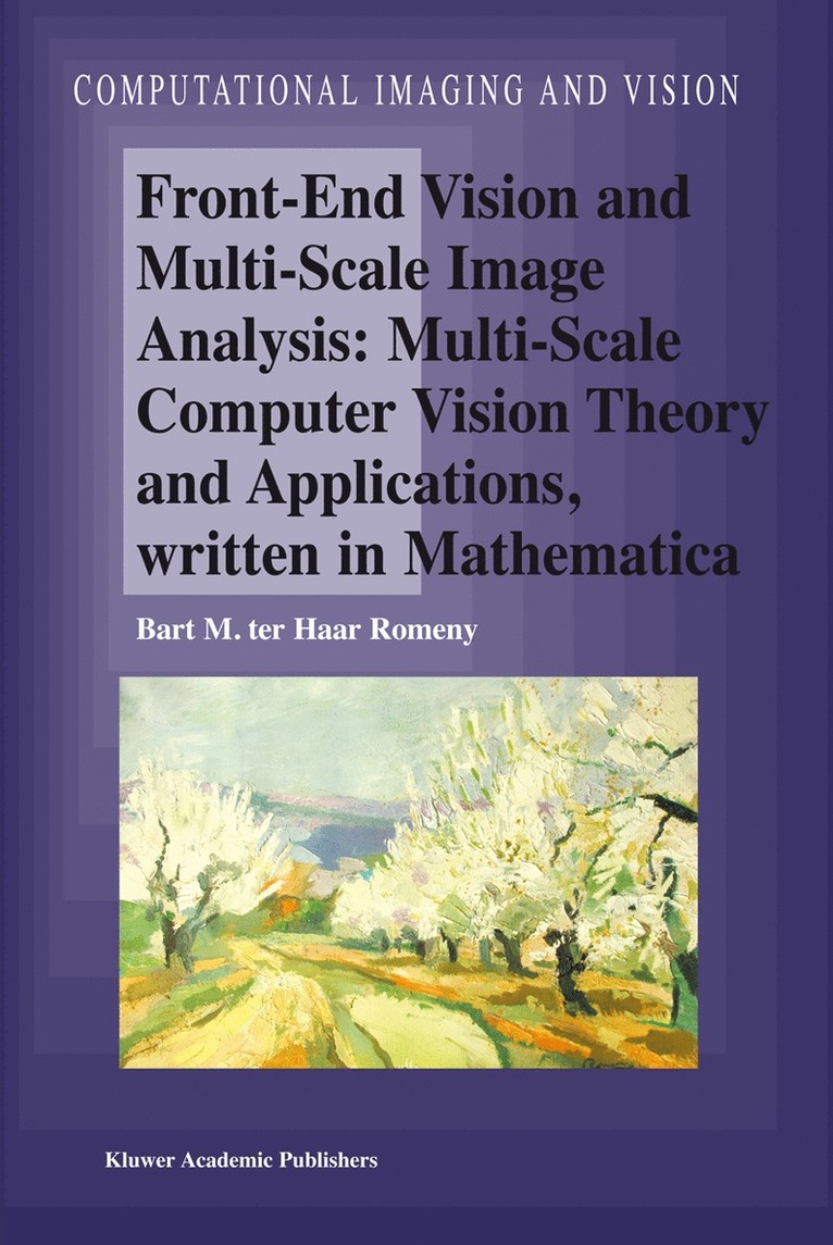 Bart M. Haar Romeny, Bart M. Ter Haar Romeny, Bart M. Ter Haar Romeny, Bart M Haar Romeny - Front-End Vision and Multi-Scale Image Analysis, Inbunden