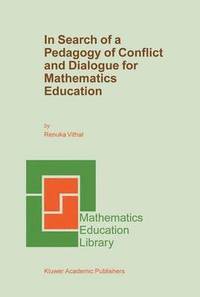 bokomslag In Search of a Pedagogy of Conflict and Dialogue for Mathematics Education