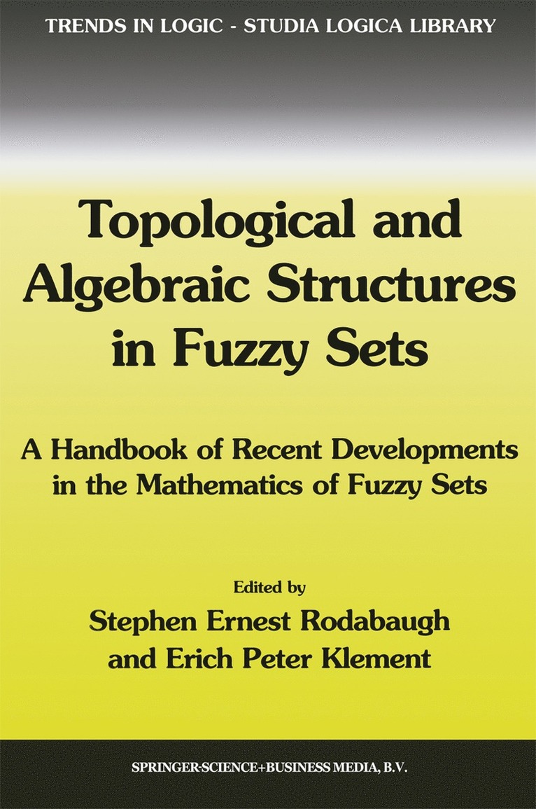 S.E. Rodabaugh, Erich Peter Klement, S. E. Rodabaugh, S E Rodabaugh - Topological and Algebraic Structures in Fuzzy Sets, Inbunden