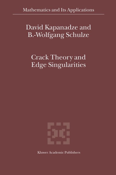 D. V. Kapanadze, Bert-Wolfgang Schulze - Crack Theory and Edge Singularities, Inbunden