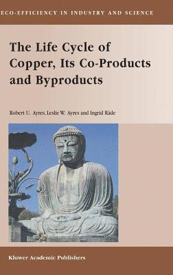 The Life Cycle of Copper, Its Co-Products and Byproducts 1
