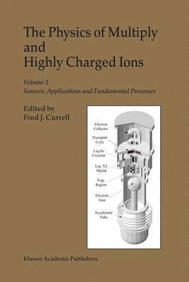 bokomslag The Physics of Multiply and Highly Charged Ions