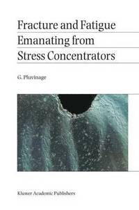 bokomslag Fracture and Fatigue Emanating from Stress Concentrators