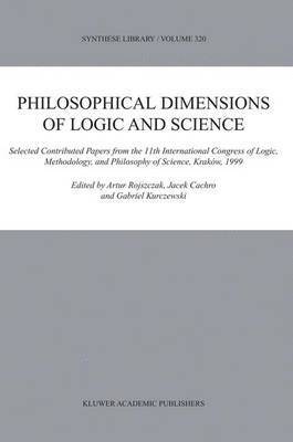 Artur Rojszczak, Jacek Cachro, Gabriel Kurczewski - Philosophical Dimensions of Logic and Science, Inbunden