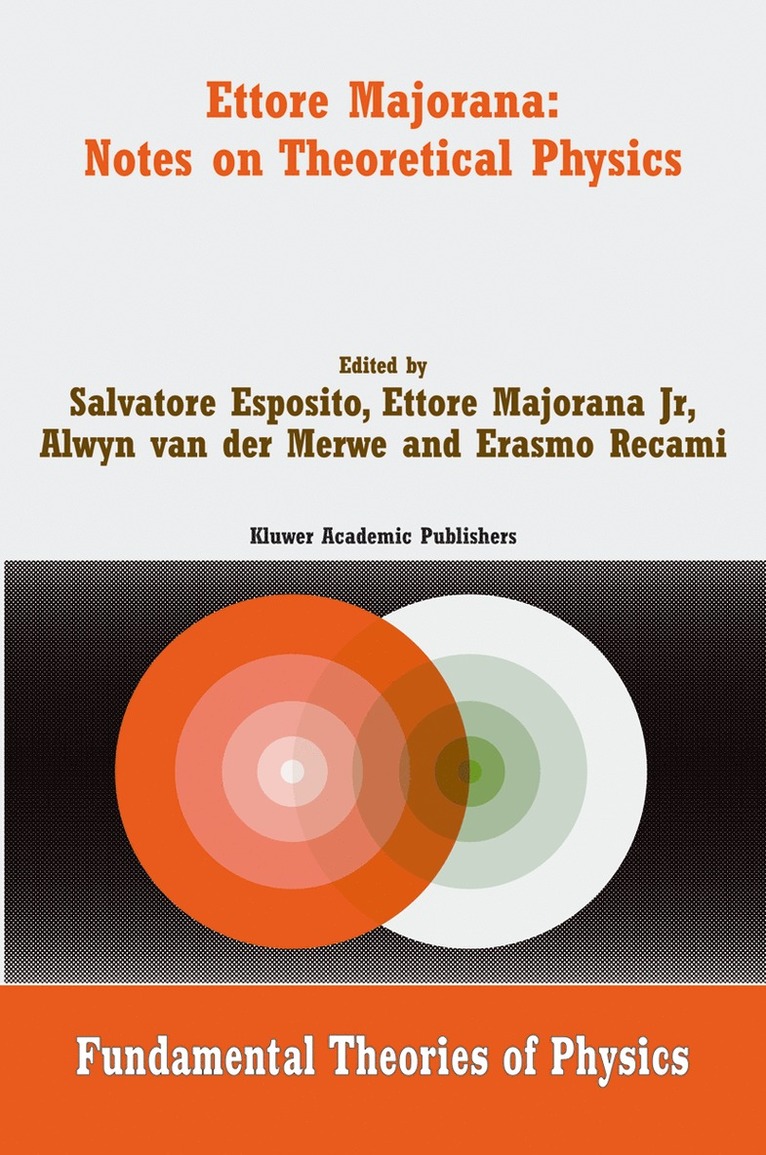 Salvatore Esposito, Ettore Majorana Jr., Alwyn van der Merwe, E. Recami, Ettore Majorana Jr, Alwyn Van Der Merwe - Ettore Majorana: Notes on Theoretical Physics, Inbunden