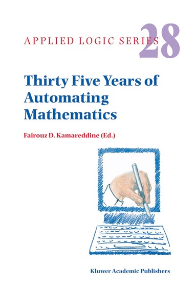 F.D. Kamareddine - Thirty Five Years of Automating Mathematics, Inbunden