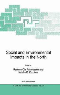 bokomslag Social and Environmental Impacts in the North: Methods in Evaluation of Socio-Economic and Environmental Consequences of Mining and Energy Production in the Arctic and Sub-Arctic