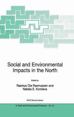 Rasmus Ole Rasmussen, Natalia E. Koroleva, Rasmus OLE Rasmussen - Social and Environmental Impacts in the North: Methods in Evaluation of Socio-Economic and Environmental Consequences of Mining and Energy Production in the Arctic and Sub-Arctic, Inbunden