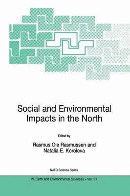Rasmus Ole Rasmussen, Natalia E. Koroleva - Social and Environmental Impacts in the North: Methods in Evaluation of Socio-Economic and Environmental Consequences of Mining and Energy Production in the Arctic and Sub-Arctic, Häftad