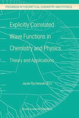 bokomslag Explicitly Correlated Wave Functions in Chemistry and Physics