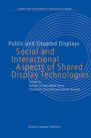 K. O'Hara, M. Perry, E. Churchill, D. Russell - Public and Situated Displays, Inbunden