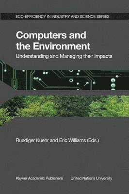 R. Kuehr, Eric Williams - Computers and the Environment: Understanding and Managing their Impacts, Inbunden