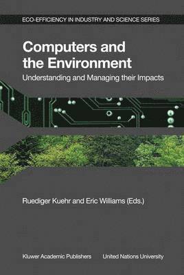 R. Kuehr, Eric Williams - Computers and the Environment: Understanding and Managing their Impacts, Häftad