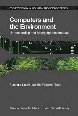 Computers and the Environment: Understanding and Managing their Impacts 1