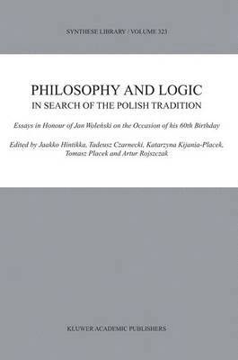 Philosophy and Logic In Search of the Polish Tradition 1