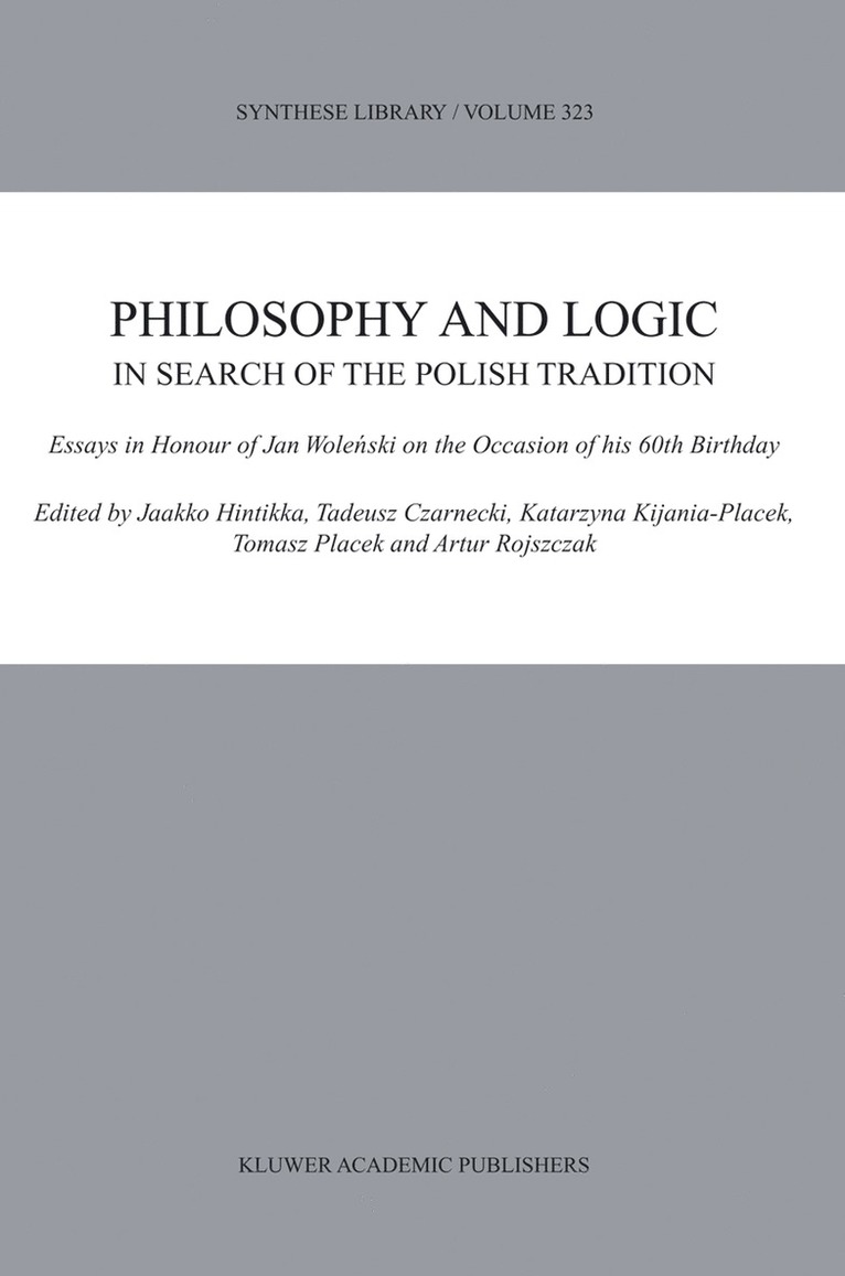 Jaakko Hintikka, Tadeusz Czarnecki, K. Kijania-Placek, Tomasz Placek, Artur Rojszczak - Philosophy and Logic In Search of the Polish Tradition, Inbunden