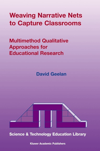 D. Geelan - Weaving Narrative Nets to Capture Classrooms, Inbunden