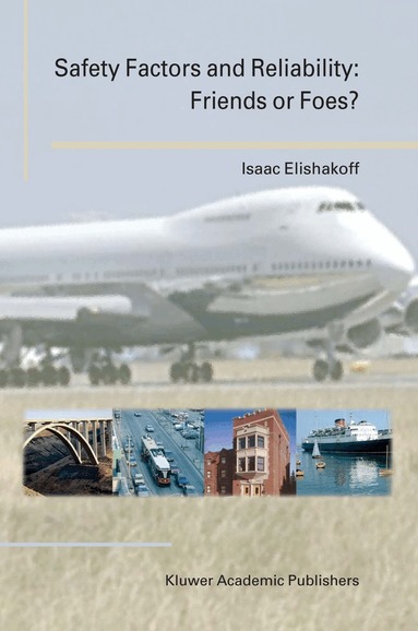 Isaac Elishakoff - Safety Factors and Reliability: Friends or Foes?, Inbunden