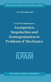 bokomslag IUTAM Symposium on Asymptotics, Singularities and Homogenisation in Problems of Mechanics