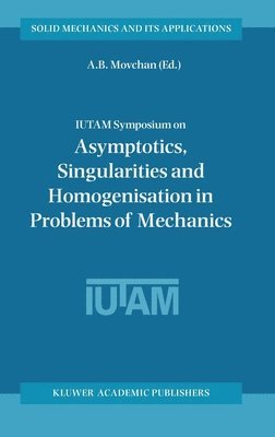 bokomslag IUTAM Symposium on Asymptotics, Singularities and Homogenisation in Problems of Mechanics