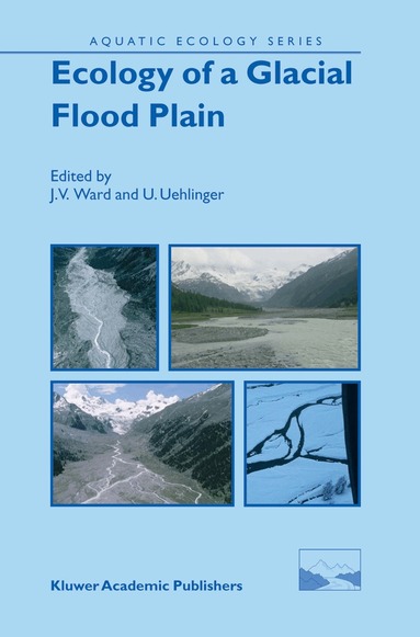 J.V. Ward, U. Uehlinger - Ecology of a Glacial Flood Plain, Inbunden