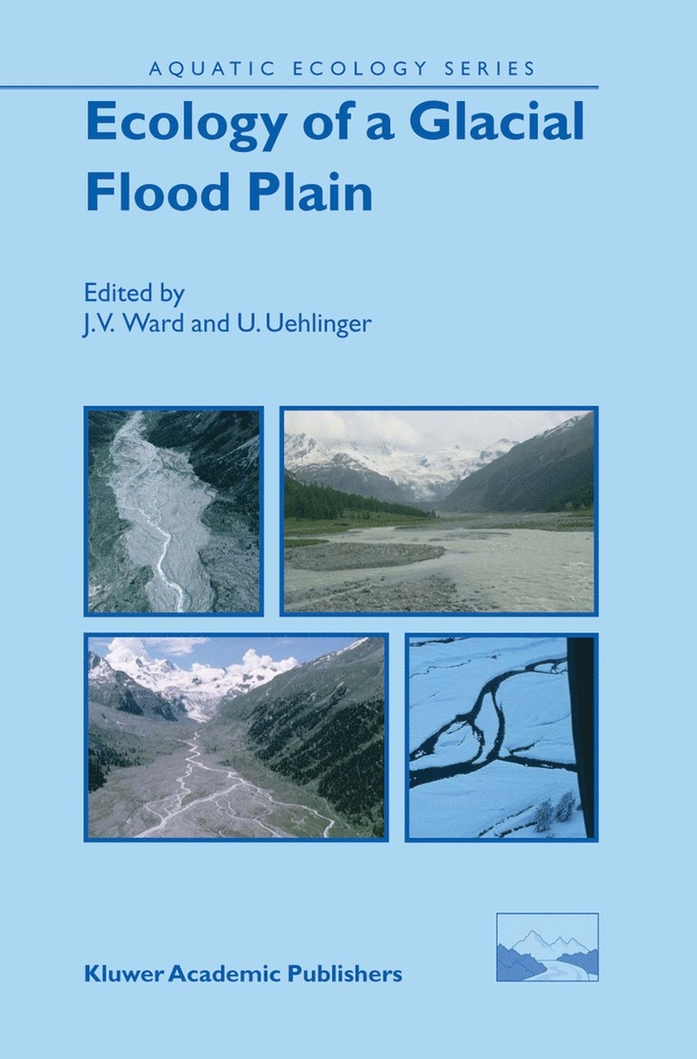 J.V. Ward, U. Uehlinger, J. V. Ward, Urs Uehlinger - Ecology of a Glacial Flood Plain, Inbunden