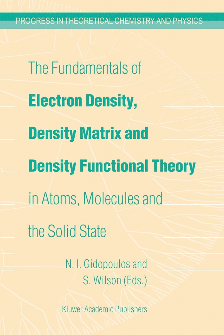 N.I. Gidopoulos, Stephen Wilson, N. I. Gidopoulos, N I Gidopoulos - Fundamentals of Electron Density, Density Matrix and Density Functional Theory in Atoms, Molecules and the Solid State, Inbunden