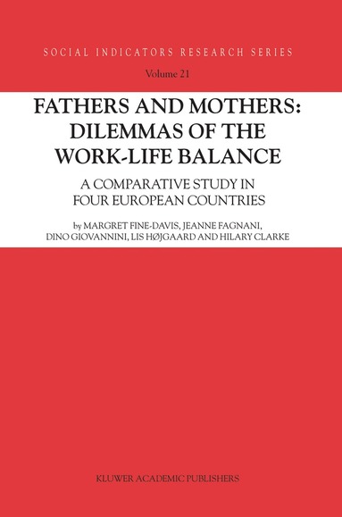 Margret Fine-Davis, Jeanne Fagnani, Dino Giovannini, Lis Højgaard, Hilary Clarke - Fathers and Mothers: Dilemmas of the Work-Life Balance, Inbunden