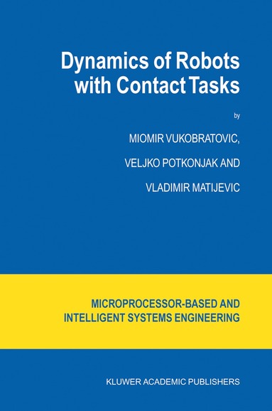 M. Vukobratovic, V. Potkonjak, V. Matijevic - Dynamics of Robots with Contact Tasks, Inbunden
