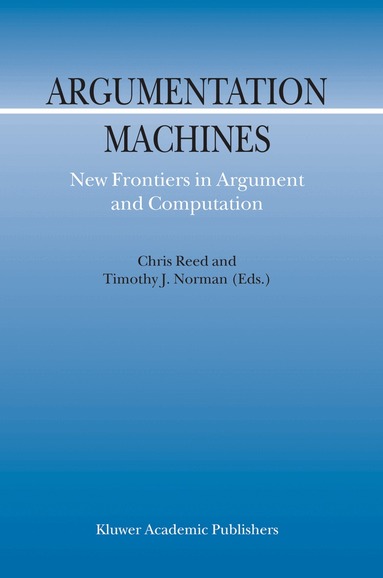 C. Reed, T.J. Norman - Argumentation Machines, Inbunden