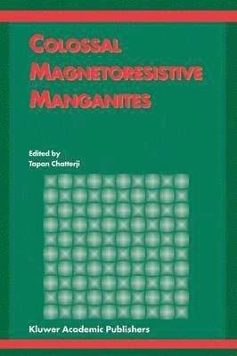 bokomslag Colossal Magnetoresistive Manganites