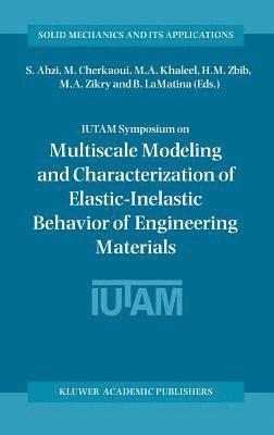 bokomslag IUTAM Symposium on Multiscale Modeling and Characterization of Elastic-Inelastic Behavior of Engineering Materials