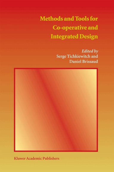 Serge Tichkiewitch, Daniel Brissaud - Methods and Tools for Co-operative and Integrated Design, Inbunden