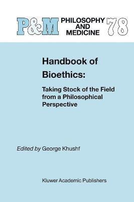 G. Khushf - Handbook of Bioethics:, Häftad