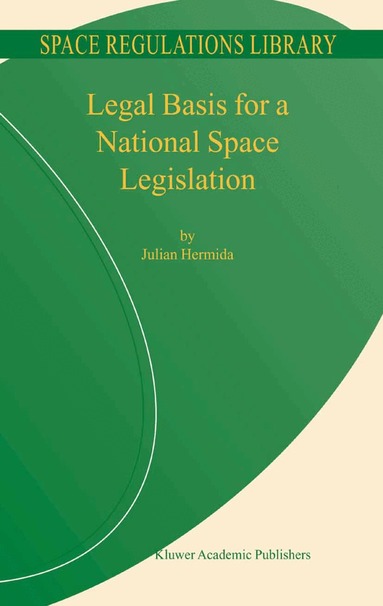 Julian Hermida - Legal Basis for a National Space Legislation, Inbunden