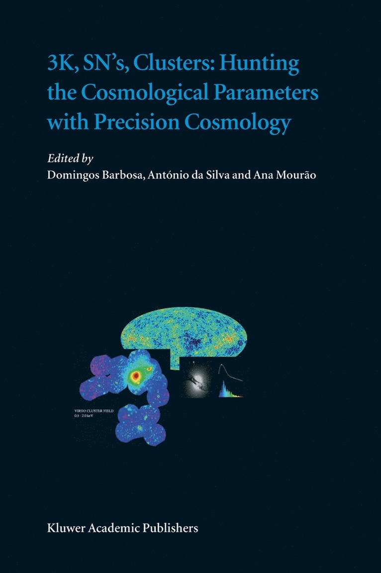 Domingos Barbosa, António da Silva, Ana Mourão, António Da Silva, Antsnio Da Silva - 3K, SN's, Clusters: Hunting the Cosmological Parameters with Precision Cosmology, Inbunden