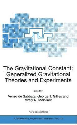 V. de Sabbata, George T. Gillies, Vitaly N. Melnikov, V. De Sabbata - Gravitational Constant: Generalized Gravitational Theories and Experiments, Inbunden