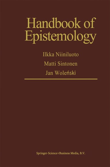 I. Niiniluoto, Matti Sintonen, Jan Wolenski - Handbook of Epistemology, Inbunden