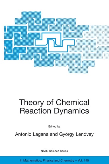 Antonio Laganà, György Lendvay - Theory of Chemical Reaction Dynamics, Inbunden