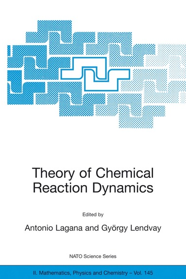 Antonio Laganà, György Lendvay - Theory of Chemical Reaction Dynamics, Häftad