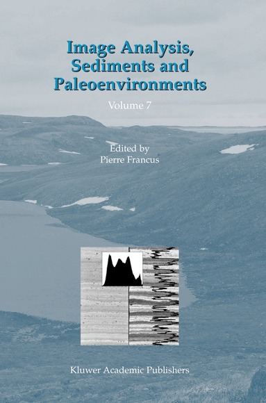 Pierre Francus - Image Analysis, Sediments and Paleoenvironments, Inbunden