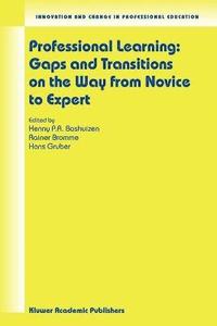 bokomslag Professional Learning: Gaps and Transitions on the Way from Novice to Expert