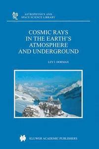 bokomslag Cosmic Rays in the Earths Atmosphere and Underground