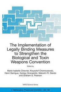 bokomslag The Implementation of Legally Binding Measures to Strengthen the Biological and Toxin Weapons Convention