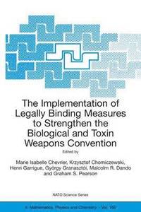 bokomslag The Implementation of Legally Binding Measures to Strengthen the Biological and Toxin Weapons Convention