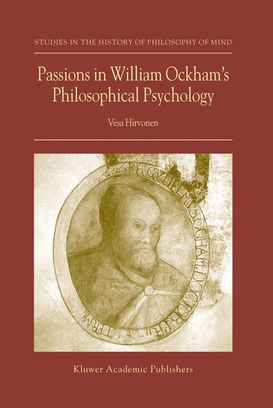 Vesa Hirvonen - Passions in William Ockham’s Philosophical Psychology, Inbunden