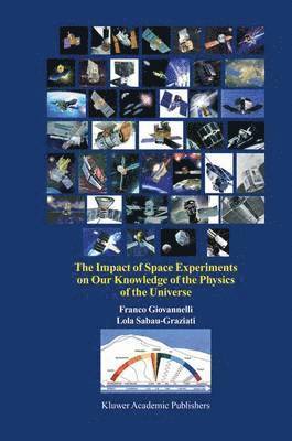 The Impact of Space Experiments on Our Knowledge of the Physics of the Universe 1